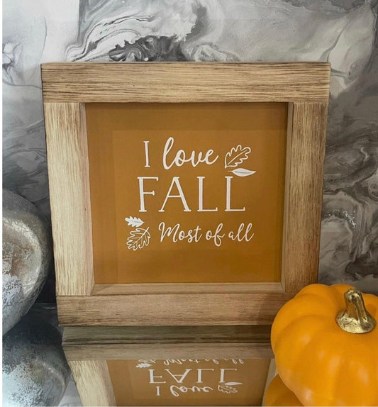 I Love Fall Most of All Wooden Framed Sign, Autumn Fall Home Decor, Rustic Shelf & Wall Decoration